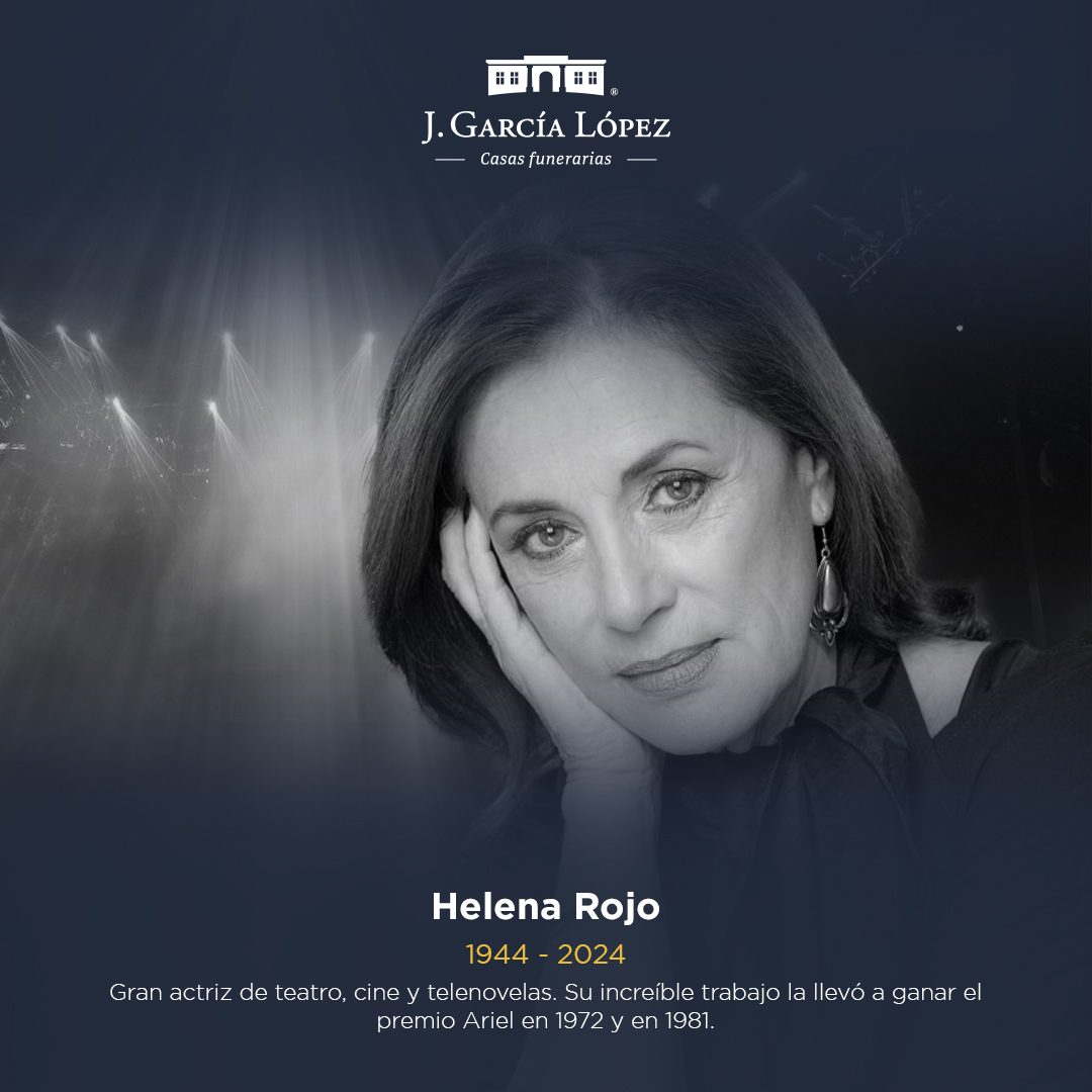 Esquela conmemorativa de Helena Rojo, 1944–2024. Gran actriz de teatro, cine y telenovelas. Su increíble trabajo la llevó a ganar el premio Ariel en 1972 y en 1981.