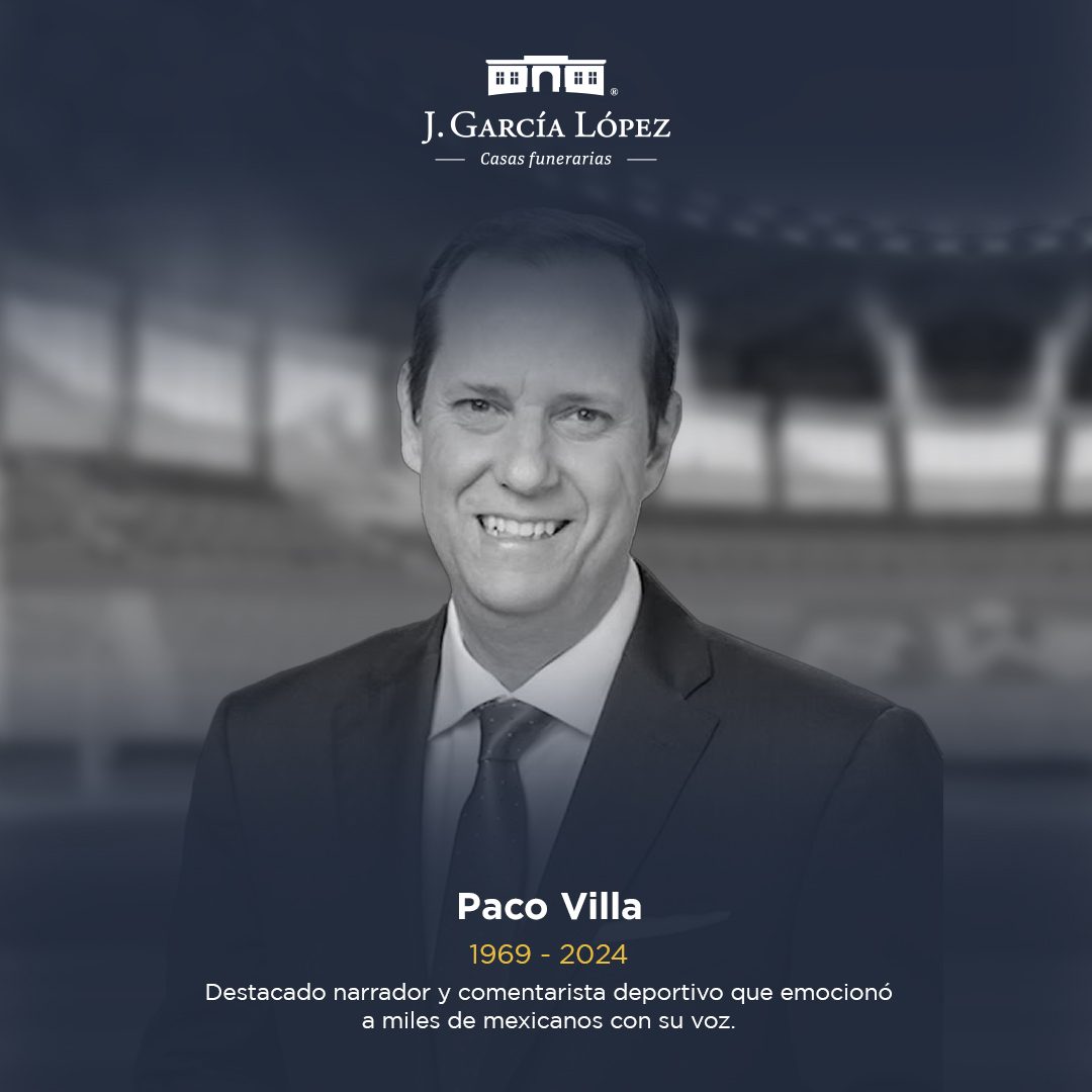 Esquela conmemorativa de Paco Villa, 1969–2024. Destacado narrador y comentarista deportivo que emocionó a miles de mexicanos con su voz.